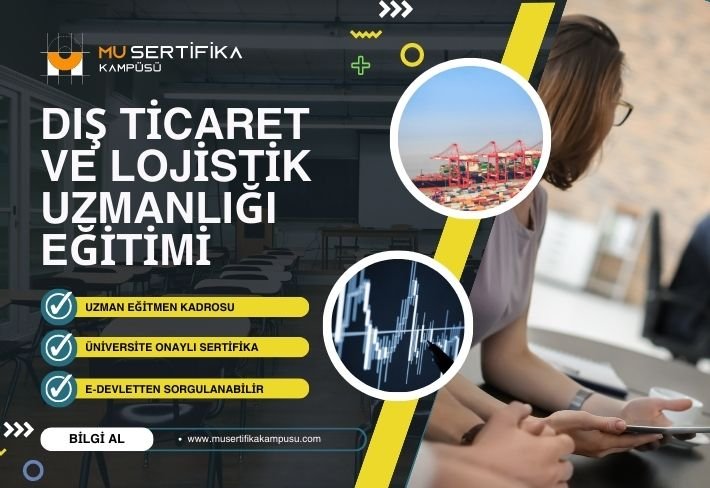 Dış Ticaret ve Lojistik Uzmanlığı Eğitimi Sertifika Programı